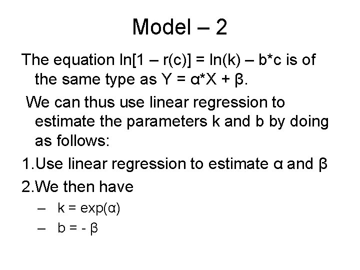 Model – 2 The equation ln[1 – r(c)] = ln(k) – b*c is of