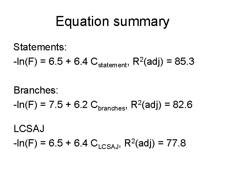 Equation summary Statements: -ln(F) = 6. 5 + 6. 4 Cstatement, R 2(adj) =