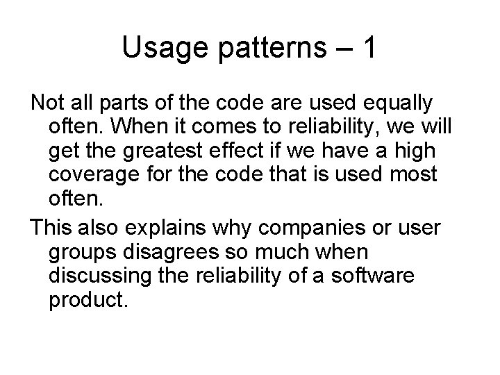 Usage patterns – 1 Not all parts of the code are used equally often.