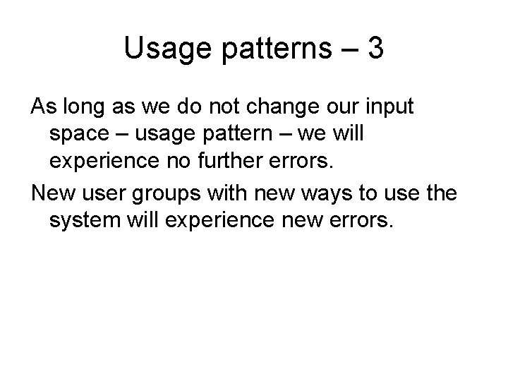 Usage patterns – 3 As long as we do not change our input space