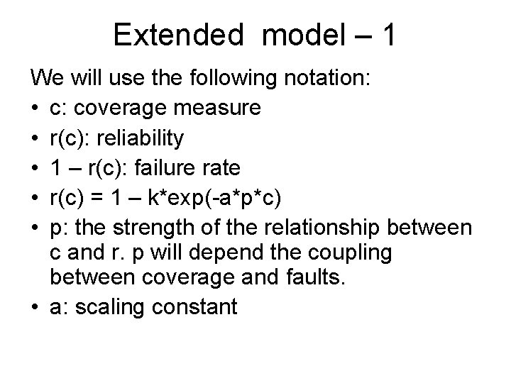 Extended model – 1 We will use the following notation: • c: coverage measure