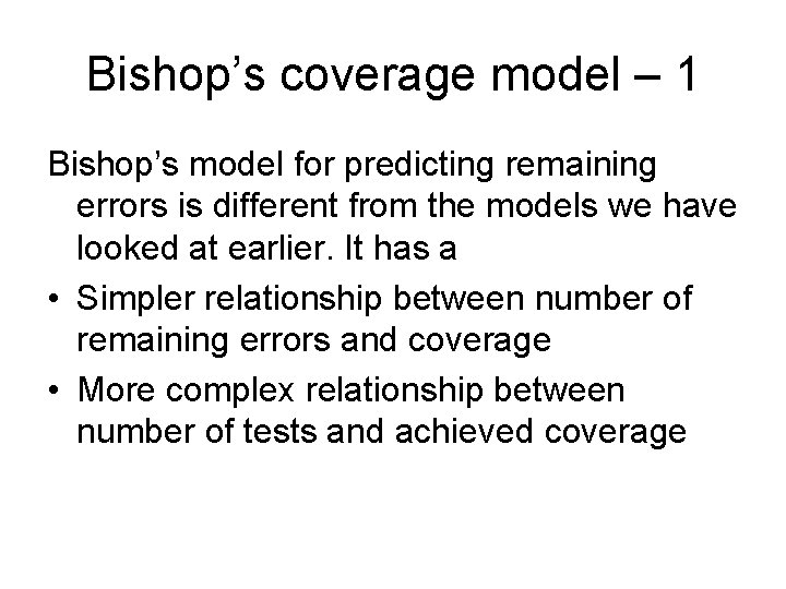 Bishop’s coverage model – 1 Bishop’s model for predicting remaining errors is different from