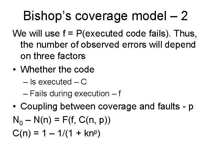 Bishop’s coverage model – 2 We will use f = P(executed code fails). Thus,