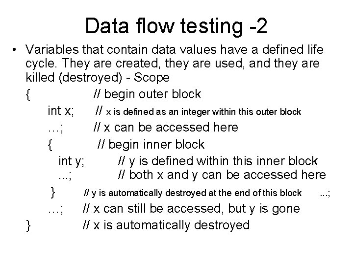 Data flow testing -2 • Variables that contain data values have a defined life
