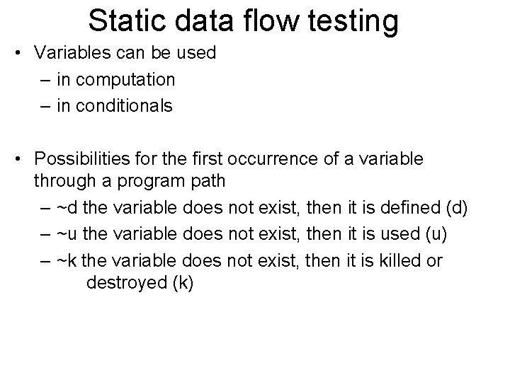 Static data flow testing • Variables can be used – in computation – in