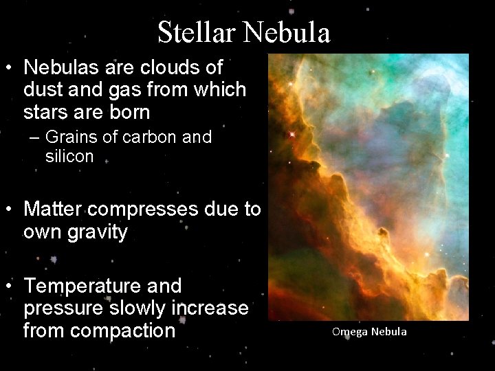 Stellar Nebula • Nebulas are clouds of dust and gas from which stars are