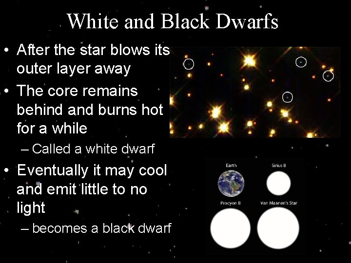 White and Black Dwarfs • After the star blows its outer layer away •