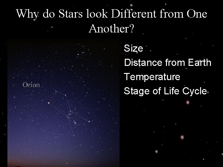 Why do Stars look Different from One Another? • • Size Distance from Earth
