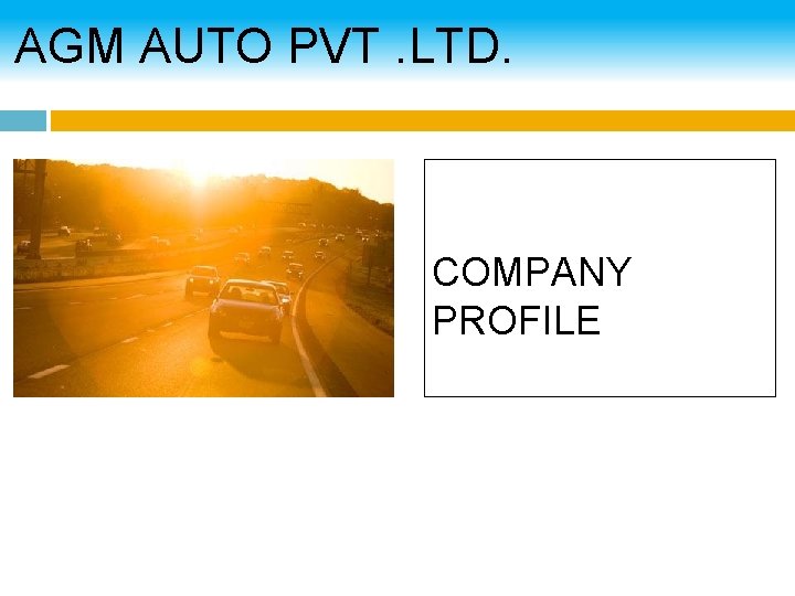 AGM AUTO PVT. LTD. COMPANY PROFILE 