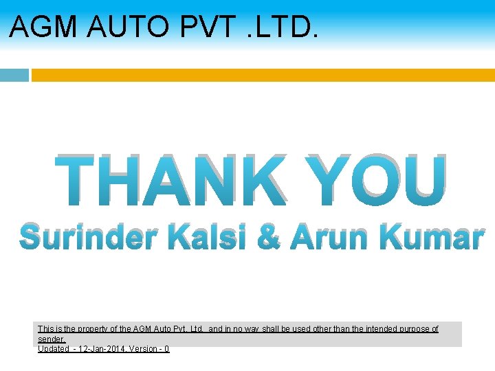 AGM AUTO PVT. LTD. THANK YOU Surinder Kalsi & Arun Kumar This is the