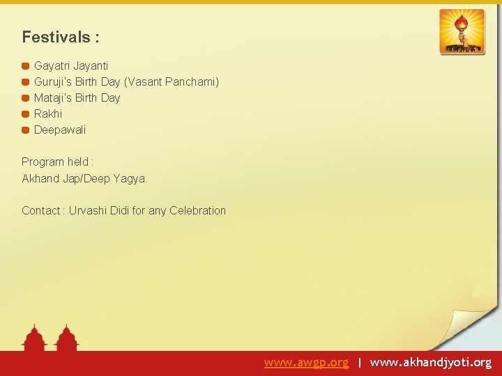 Festivals : Gayatri Jayanti Guruji’s Birth Day (Vasant Panchami) Mataji’s Birth Day Rakhi Deepawali