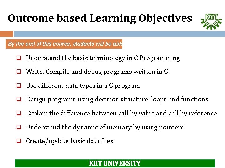 Outcome based Learning Objectives By the end of this course, students will be able
