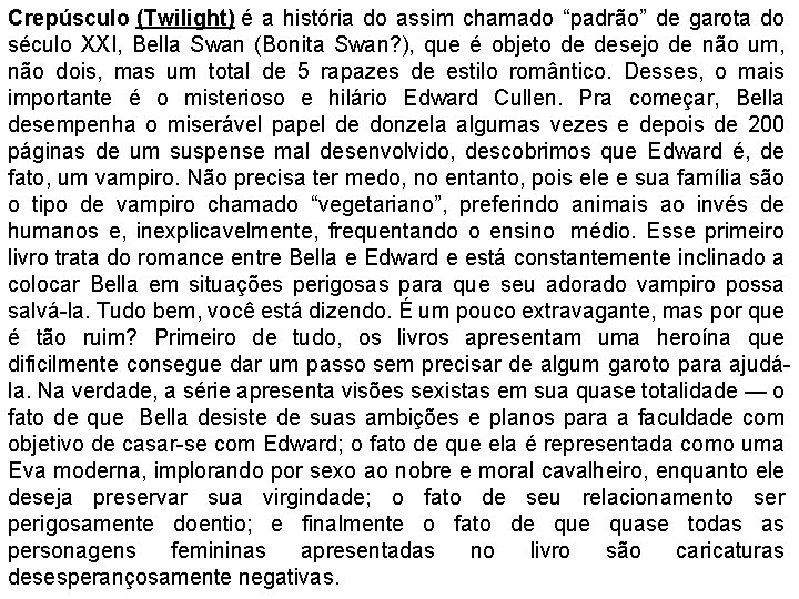 Crepúsculo (Twilight) é a história do assim chamado “padrão” de garota do século XXI,