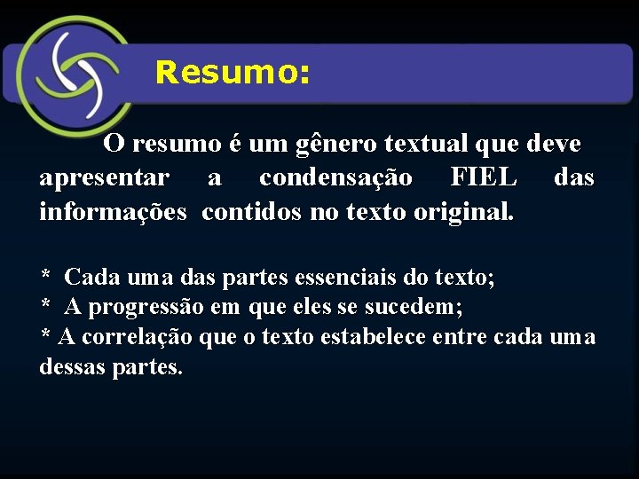 Resumo: O resumo é um gênero textual que deve apresentar a condensação FIEL das