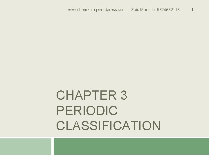 www. chemzblog. wordpress. com. . . Zaid Mansuri 9824662116 CHAPTER 3 PERIODIC CLASSIFICATION 1
