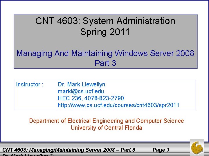CNT 4603: System Administration Spring 2011 Managing And Maintaining Windows Server 2008 Part 3