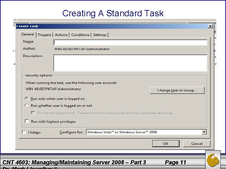 Creating A Standard Task CNT 4603: Managing/Maintaining Server 2008 – Part 3 Page 11