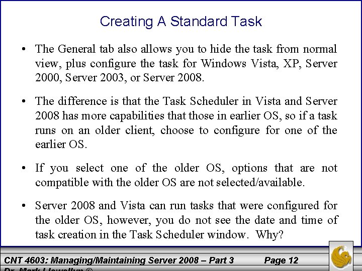 Creating A Standard Task • The General tab also allows you to hide the