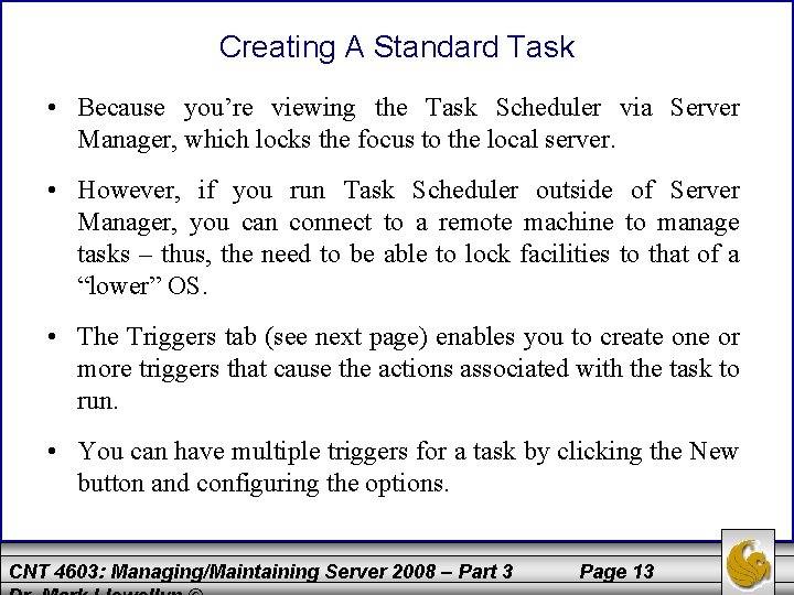 Creating A Standard Task • Because you’re viewing the Task Scheduler via Server Manager,