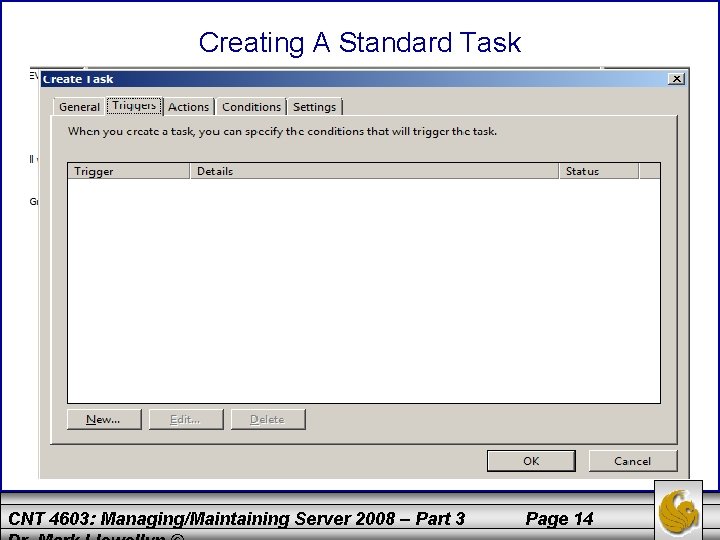 Creating A Standard Task CNT 4603: Managing/Maintaining Server 2008 – Part 3 Page 14