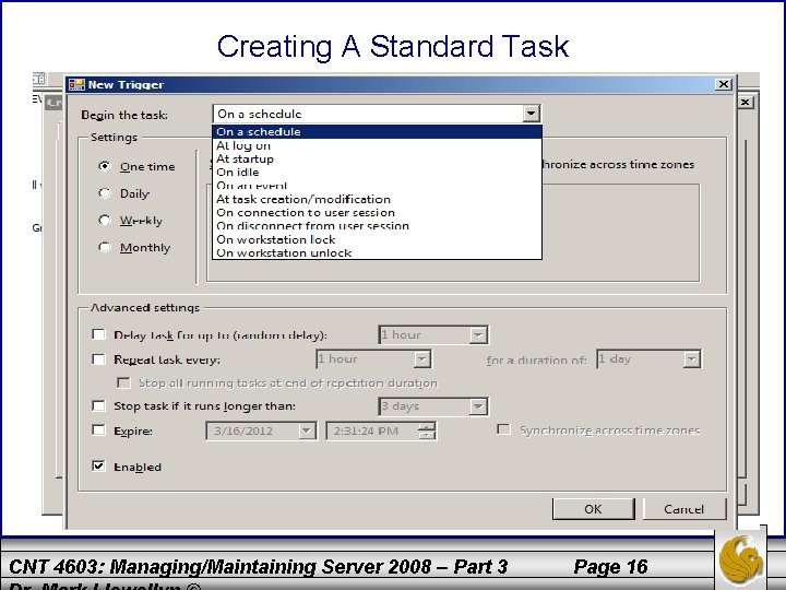 Creating A Standard Task CNT 4603: Managing/Maintaining Server 2008 – Part 3 Page 16