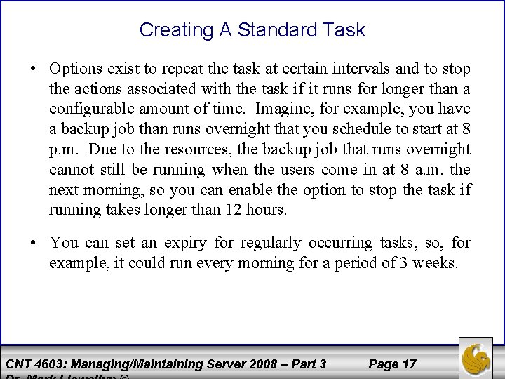 Creating A Standard Task • Options exist to repeat the task at certain intervals
