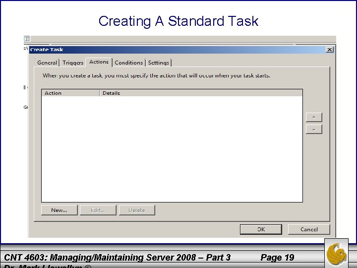 Creating A Standard Task CNT 4603: Managing/Maintaining Server 2008 – Part 3 Page 19