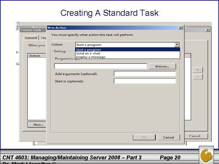 Creating A Standard Task CNT 4603: Managing/Maintaining Server 2008 – Part 3 Page 20