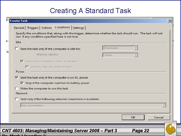 Creating A Standard Task CNT 4603: Managing/Maintaining Server 2008 – Part 3 Page 22