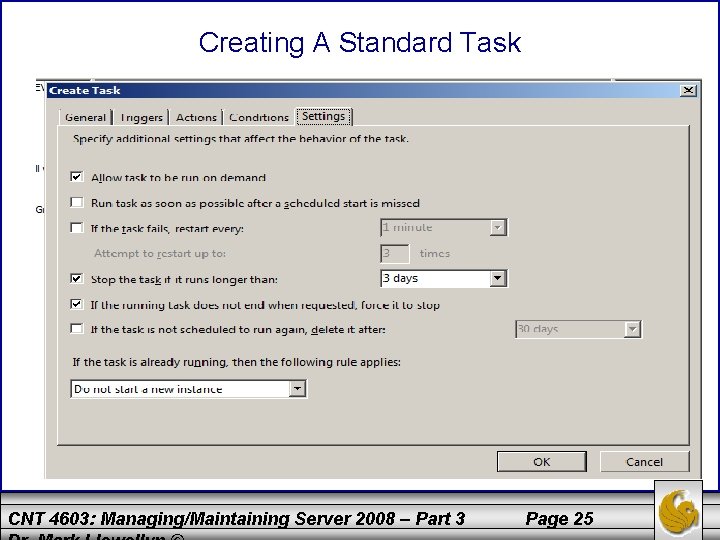 Creating A Standard Task CNT 4603: Managing/Maintaining Server 2008 – Part 3 Page 25