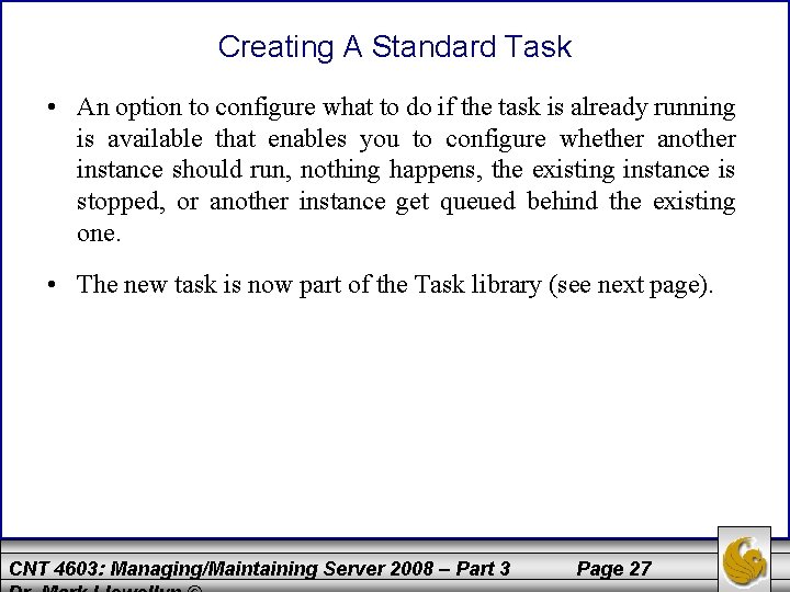 Creating A Standard Task • An option to configure what to do if the