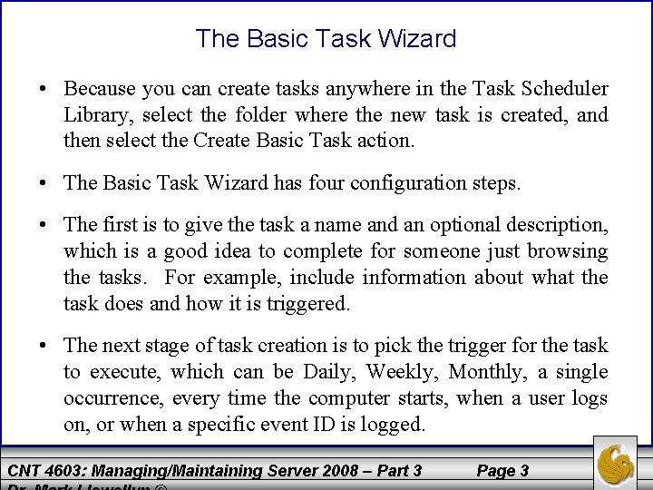 The Basic Task Wizard • Because you can create tasks anywhere in the Task