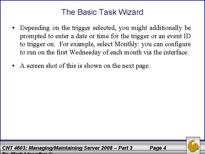 The Basic Task Wizard • Depending on the trigger selected, you might additionally be