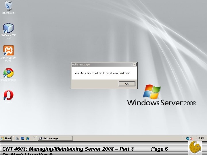 The Basic Task Wizard CNT 4603: Managing/Maintaining Server 2008 – Part 3 Page 6
