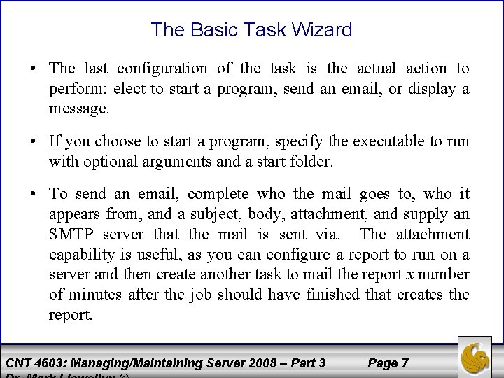 The Basic Task Wizard • The last configuration of the task is the actual