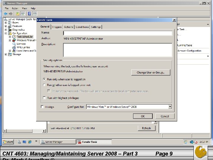 The Basic Task Wizard CNT 4603: Managing/Maintaining Server 2008 – Part 3 Page 9