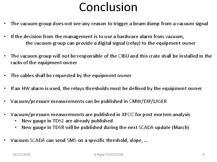 Conclusion • The vacuum group does not see any reason to trigger a beam