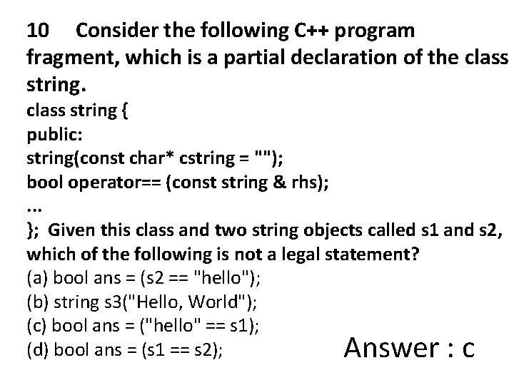 10 Consider the following C++ program fragment, which is a partial declaration of the