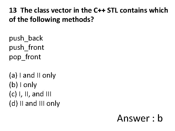 13 The class vector in the C++ STL contains which of the following methods?