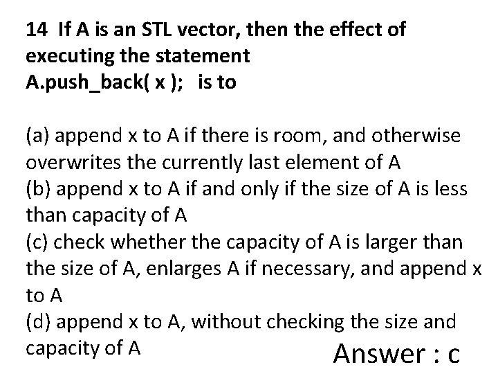 14 If A is an STL vector, then the effect of executing the statement
