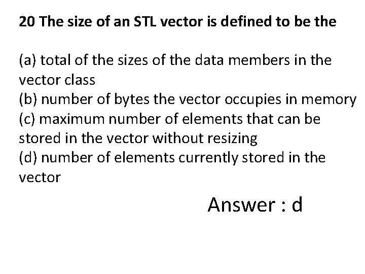 20 The size of an STL vector is defined to be the (a) total
