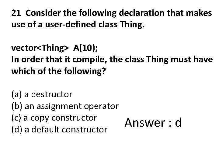 21 Consider the following declaration that makes use of a user-defined class Thing. vector<Thing>