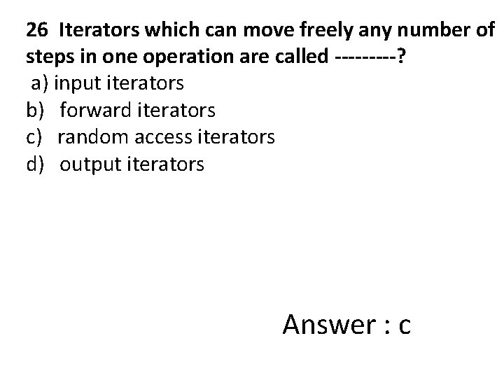 26 Iterators which can move freely any number of steps in one operation are