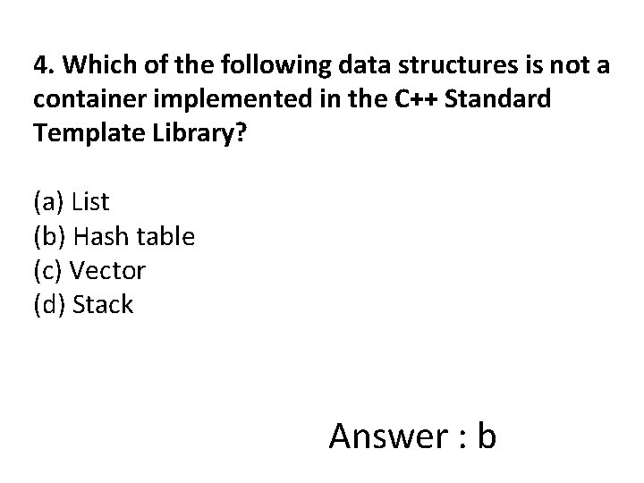 4. Which of the following data structures is not a container implemented in the