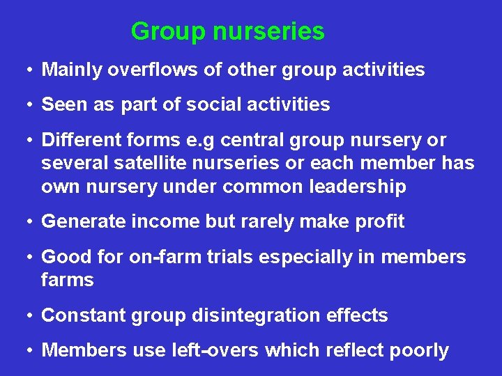 Group nurseries • Mainly overflows of other group activities • Seen as part of