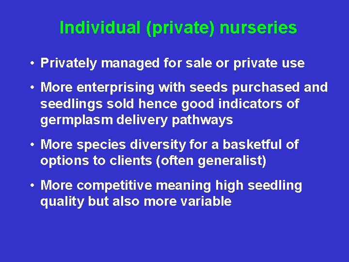 Individual (private) nurseries • Privately managed for sale or private use • More enterprising