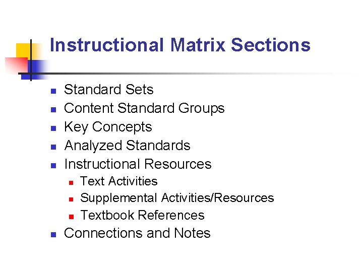 Instructional Matrix Sections n n n Standard Sets Content Standard Groups Key Concepts Analyzed