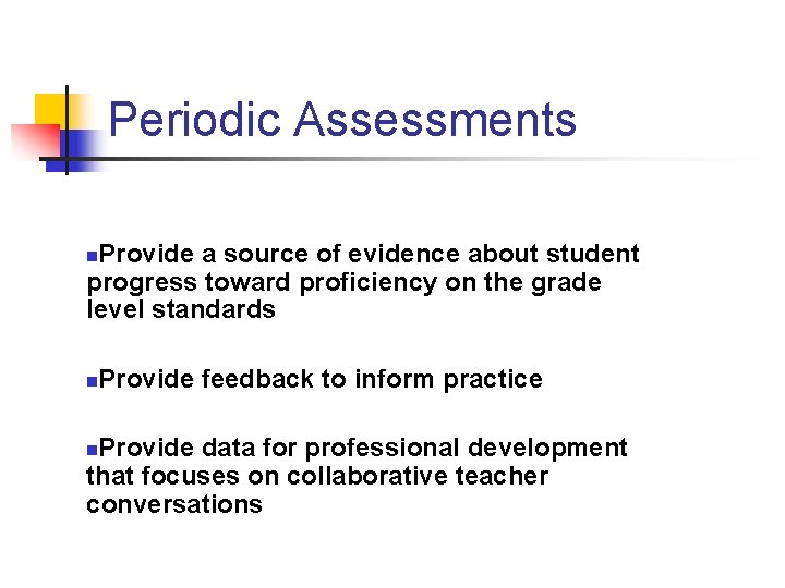 Periodic Assessments Provide a source of evidence about student progress toward proficiency on the