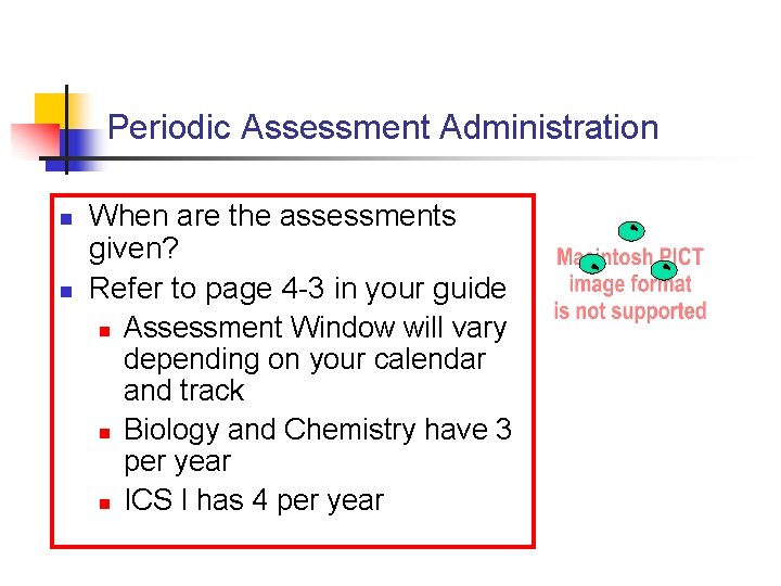 Periodic Assessment Administration n n When are the assessments given? Refer to page 4