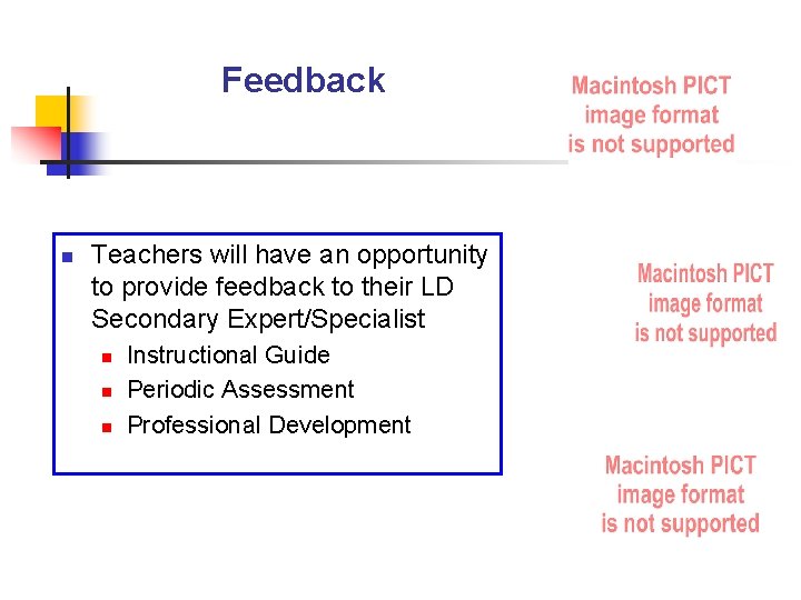 Feedback n Teachers will have an opportunity to provide feedback to their LD Secondary